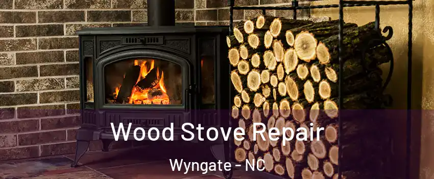 Wood Stove Repair Wyngate - NC
